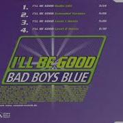 I Ll Be Good Level 1 Remix Bad Boys Blue