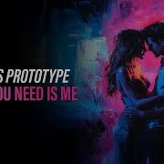 Bass Prototypeall You Need Is Me