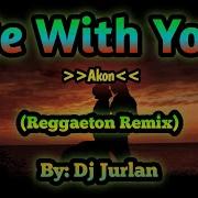 Be With You Reggaeton Remix Dj Jurlan Remix