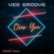 Vee Groove Over You Extended Vee Groove
