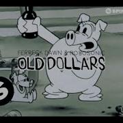 Old Dollars Ferreck Dawn Robosonic