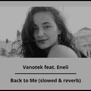 Vanotek Feat Eneli Back To Me Slowed Reverb