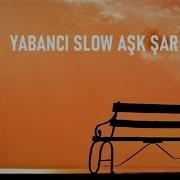 Yabancı Slow