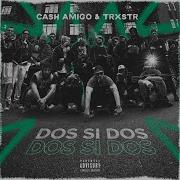 Cash Amigo Trxstr Dos Si Dos Snippet