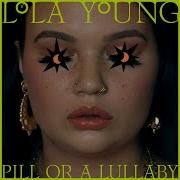 Pill Or A Lullaby Lola Young