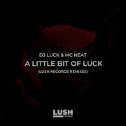 Dj Luck Mc Neat A Little Bit Of Luck Statix Bad Bassline Remix