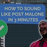 Flp How To Sound Like Post Malone Vocal Effects Fl Studio 12