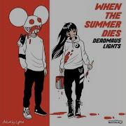 Deadmau5 X Lights When The Summer Dies Radio Edit