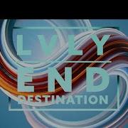 End Destination Feat Le June Lvly