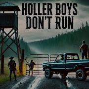 Holler Boys Don T Run Vibefoundry