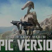 Star Wars Separatist Droid Army March Theme Epic Version