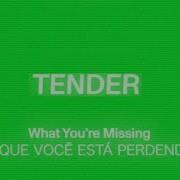 Tender What You Re Missing