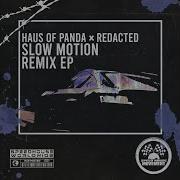 Haus Of Panda Slow Motion Use Caution Remix