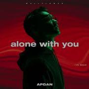 Alone With You Afgan