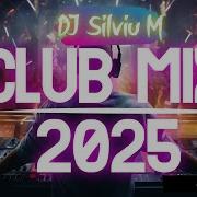 Dj Silviu M Club Mix 2025