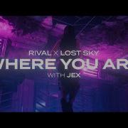 Rival X Lost Sky Where You Are W Jex