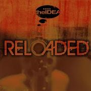 Reloaded The Idea