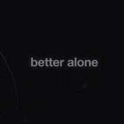 Better Alone Lykke Li