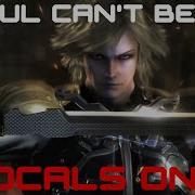 A Soul Can T Be Cut Vocal Only Both Versions