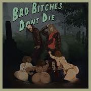 Ihateyousheed Bad Bitches Don T Die