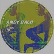 Andy Bach A Little Bit Original Mix