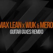 Max Lean Guitar Axes Remix