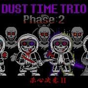 Dust Time Trio Phase 2 The Murderers Determination V2