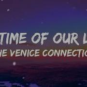 The Venice Connection The Time Of Our Lives