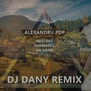 Dj Dany Mi O Dat Dumnezeu Un Gand