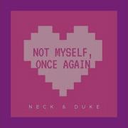 Not Myself Once Again Feat Neck Duke