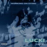 Working On Dying Lucki Find Me