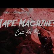 Call On Me Tape Machine