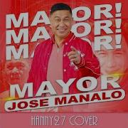 Mayor Jose Manalo Jingle Cover Hanny27