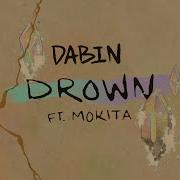 Drown Dabin Mokita