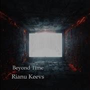 Rianu Keevs Beyond Time
