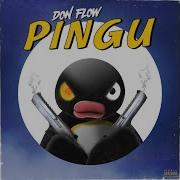 Pingu Don Flow