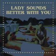 Lady Sounds Better With You