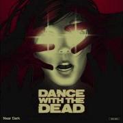 Dance With The Dead Dressed To Kill