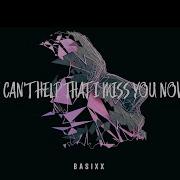Basixx I Can T Help That I Miss You Now Feat Eyre