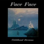 Face Face Childhood Dreams Full Album