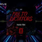 Fall To Dictators Impulse Wave