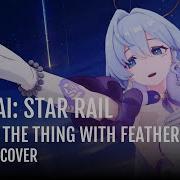 Hope Is The Thing With Feathers Honkai Asmo