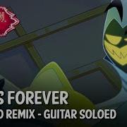 Hell Is Forever Hazbin Hotel Extended Remix Guitar Soloed Am So Wasted