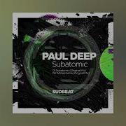 Subatomic Original Mix Paul Deep Ar
