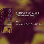 Maxx No More I Can T Stand It General Base Remix