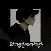 Mengejar Mimpi Yovie Nuno Tiktok Version Speed Up Reverb Inisial I