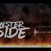 The Monster Inside A Place I Used To Know