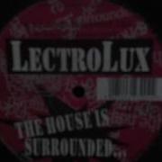 Lectrolux The House Is Surrounded