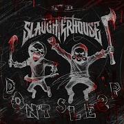 Slaughterhouse Don T Sleep