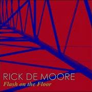 Flash On The Floor Extended Version Rick De Moore